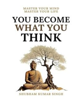 You Become What You Think - Shubham Kumar