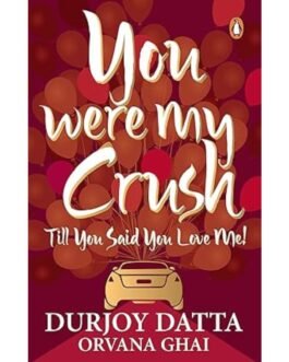You Were My Crush - Durjoy Dutta
