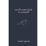 You'll Come Back to Yourself - Michaela Angemeer