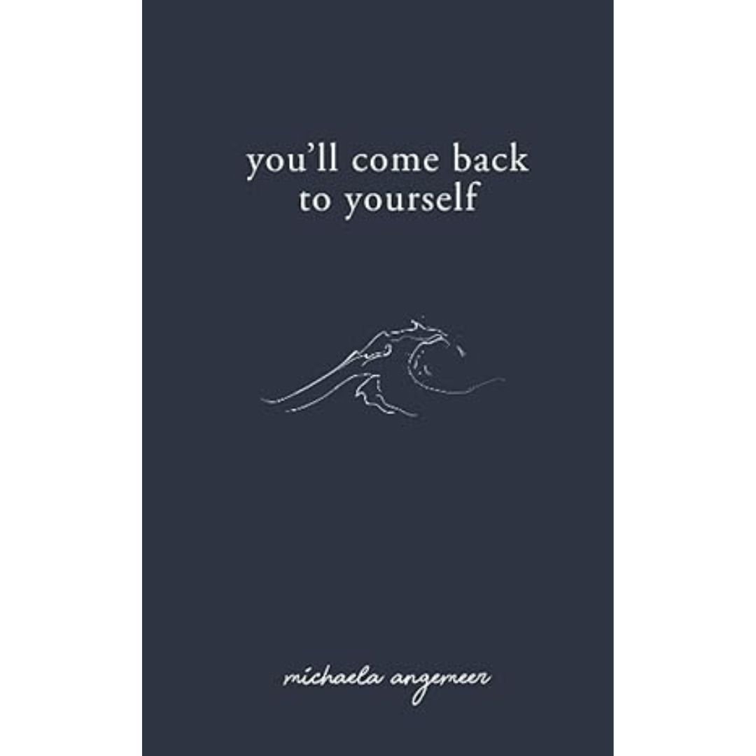 You'll Come Back to Yourself - Michaela Angemeer