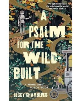 A Psalm for the Wild-Built - Becky Chambers