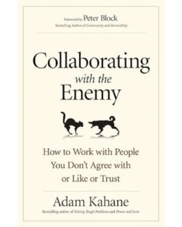 Collaborating with the Enemy - Adam Kahane