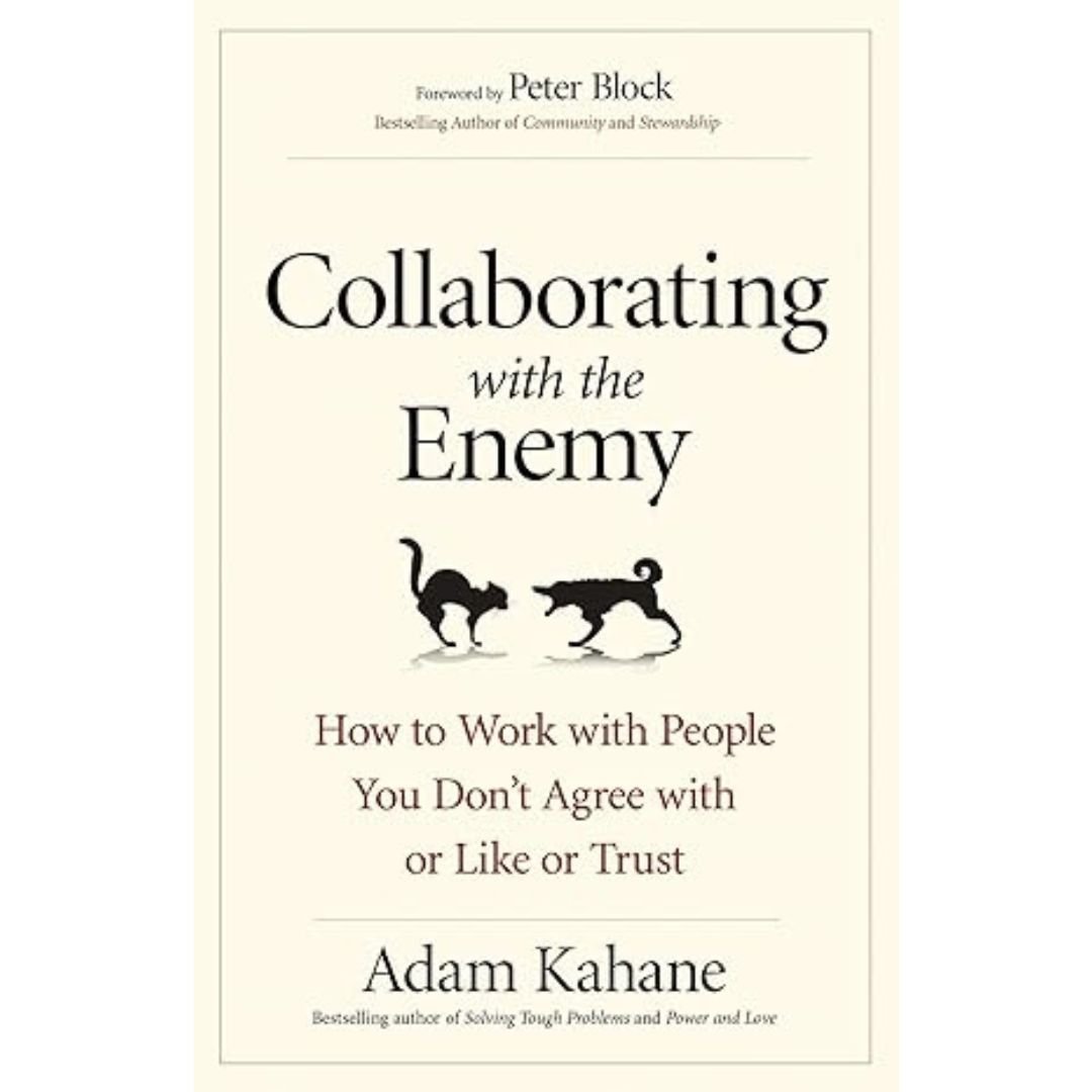 Collaborating with the Enemy - Adam Kahane