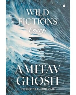Wild Fictions - Amitav Ghosh