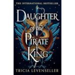 Daughter of the Pirate King - Tricia Levenseller