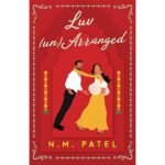 Luv (Un)Arranged - N.M. Patel