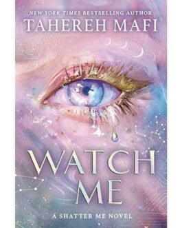 Watch Me - Tahereh Mafi