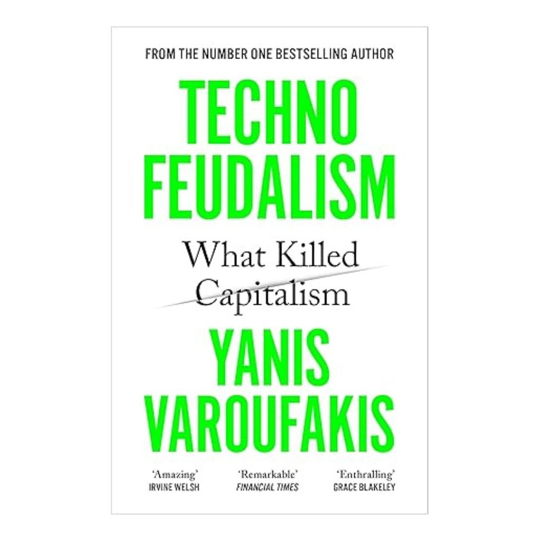 Technofeudalism What Killed Capitalism