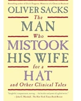 The Man Who Mistook His Wife for a Hat and Other Clinical Tales