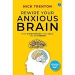 Rewire Your Anxious Brain - Nick Trenton