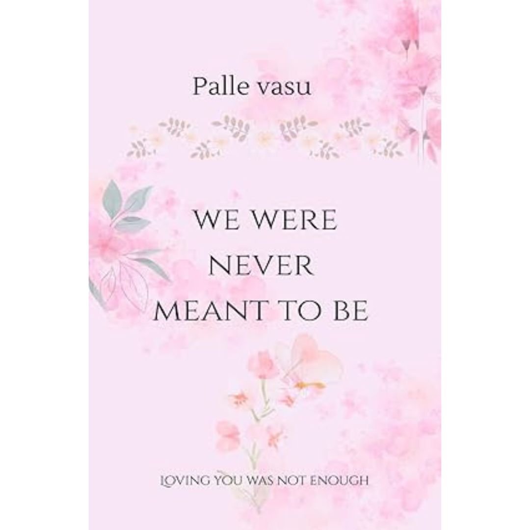 We Were Never Meant To Be - Palle Vasu