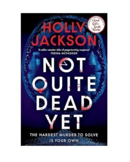 Not Quite Dead Yet - Holly Jackson