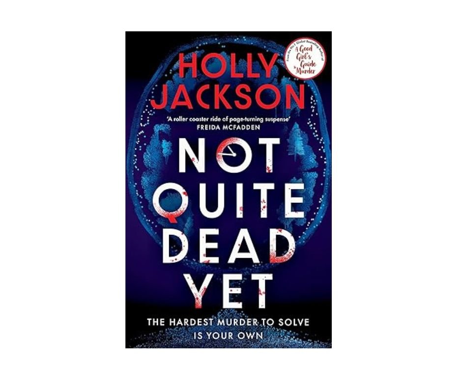 Not Quite Dead Yet - Holly Jackson