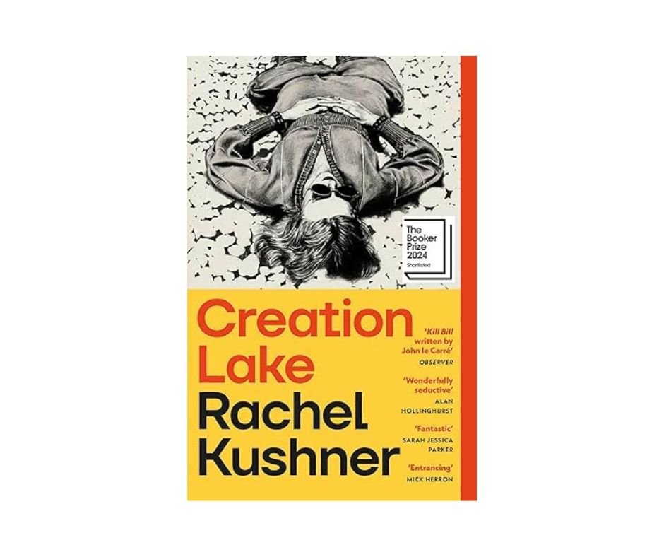 Creation Lake - Rachel Kushner