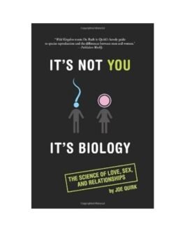 It's Not You It's Biology - Joe Quirk