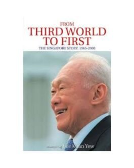 From Third World to First The Singapore Story 1965-2000