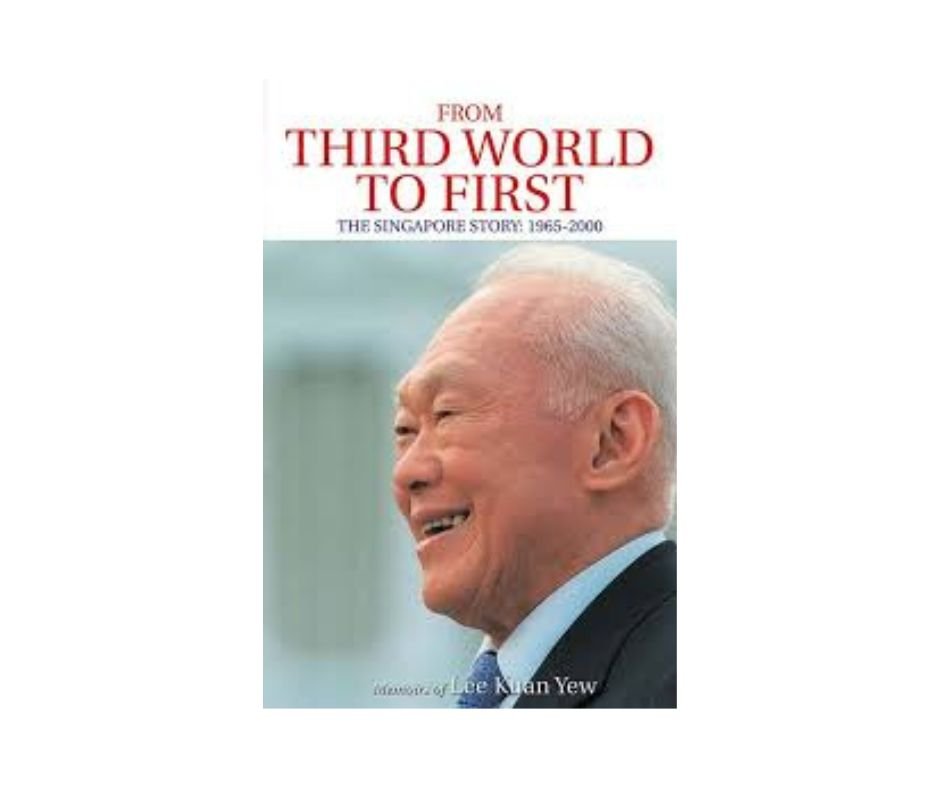 From Third World to First The Singapore Story 1965-2000