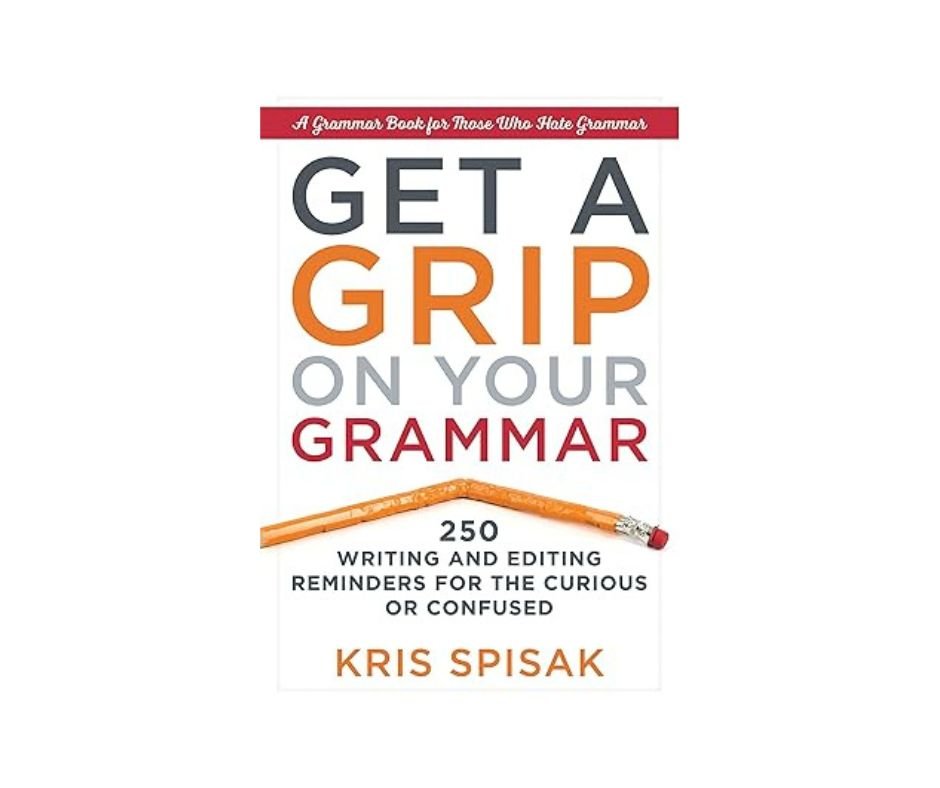 Get a Grip on Your Grammar - Kris Spisak