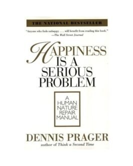 Happiness is a Serious Problem - Dennis Prager