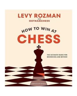 How to Win At Chess - Levy Rozman