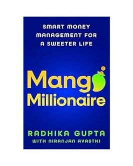 Mango Millionaire - Radhika Gupta