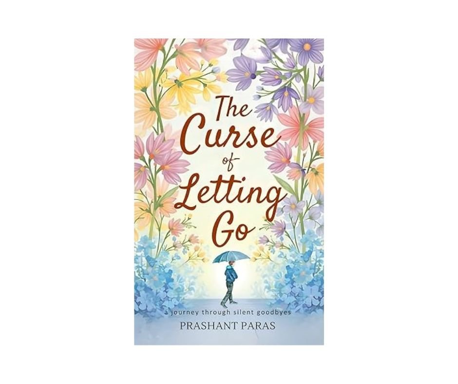 The Curse Of Letting Go - Prashant Paras