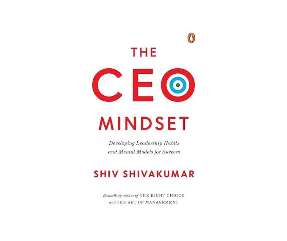 The CEO Mindset - Shiv Shivakumar